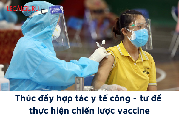 Thúc đẩy hợp tác y tế công – tư để thực hiện chiến lược vaccine